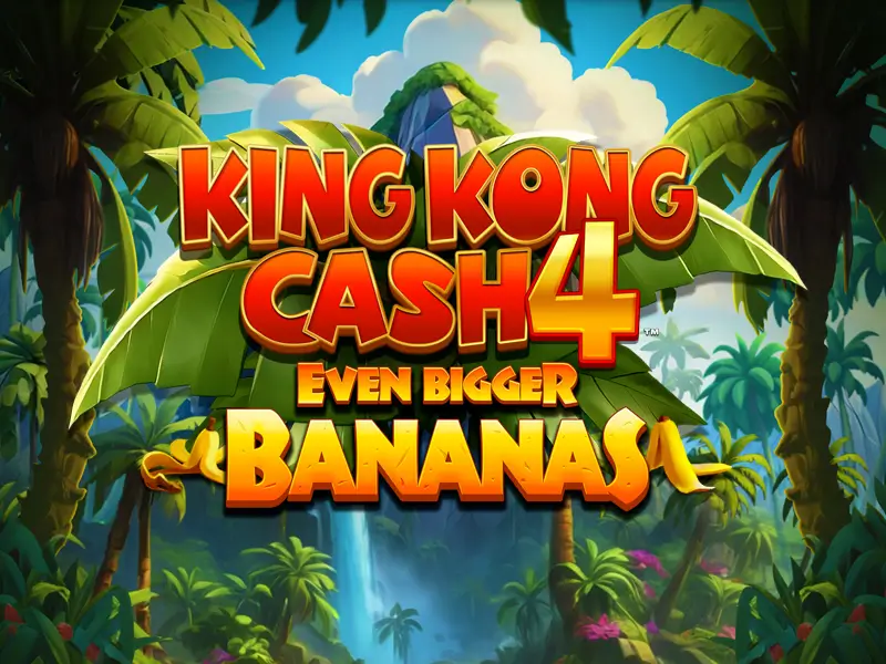 444 game King Kong Cash Even Bigger Bananas 4